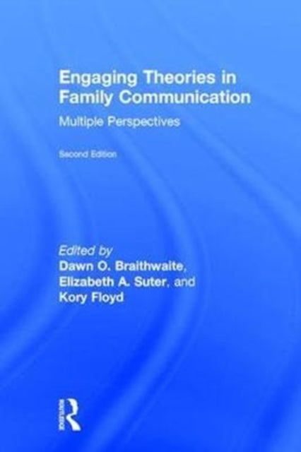 Book cover of: Engaging Theories in Family Communication. By: Dawn O. Braithwaite
