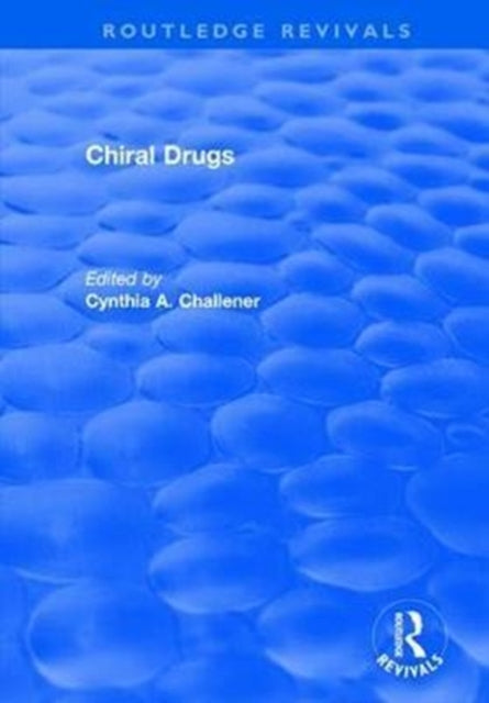 Book cover of: Chiral Drugs. By: Cynthia A. Challener