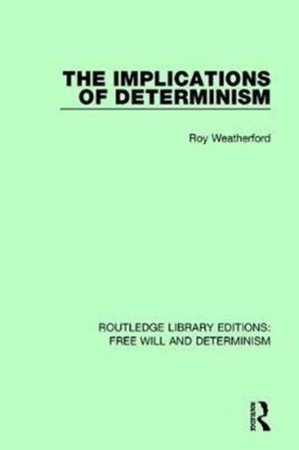 Book cover of: Implications of Determinism. By: Roy Weatherford