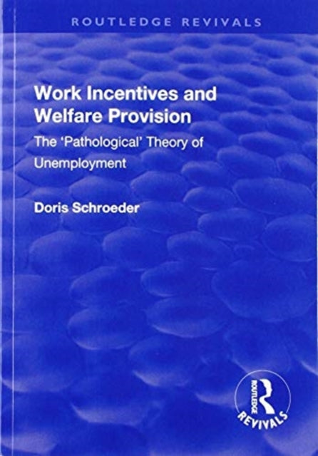 Book cover of: Work Incentives and Welfare Provision. By: Doris Schroeder