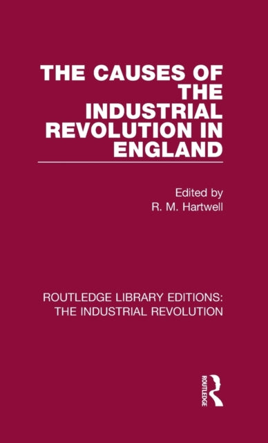 Book cover of: Causes of the Industrial Revolution in England. By: R. M. Hartwell