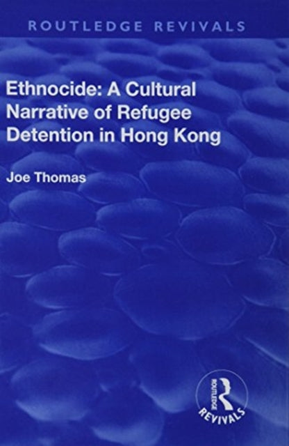 Book cover of: Ethnocide: A Cultural Narrative of Refugee Detention in Hong Kong. By: Joe Thomas