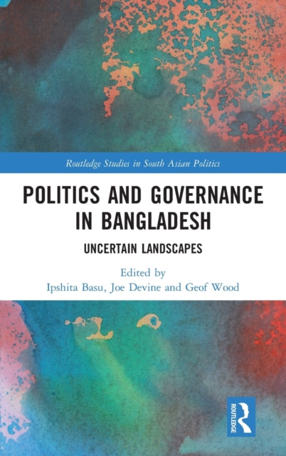 Book cover of: Politics and Governance in Bangladesh. By: Ipshita Basu
