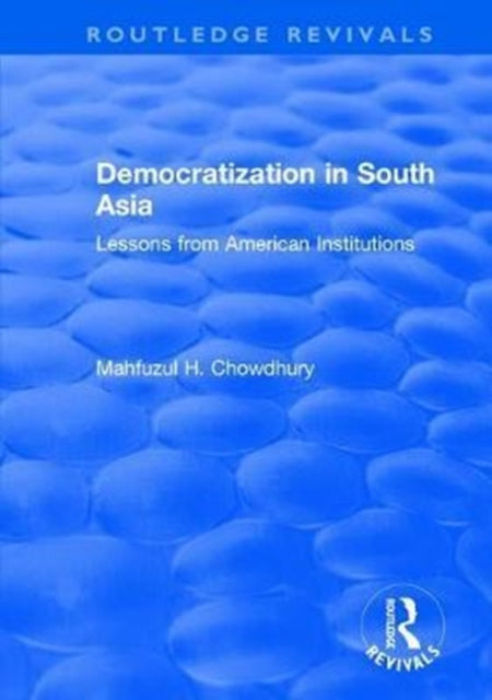 Book cover of: Democratization in South Asia. By: Mahfuzul H. Chowdhury
