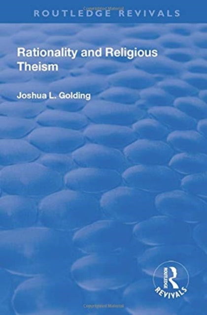 Book cover of: Rationality and Religious Theism. By: Joshua L. Golding