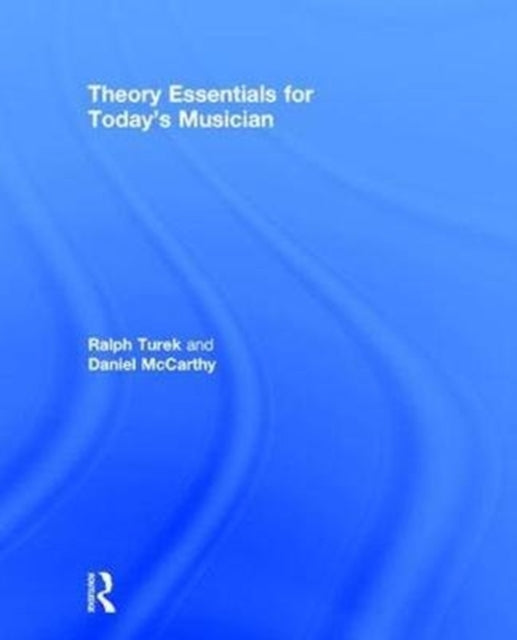 Book cover of: Theory Essentials for Today's Musician (Textbook). By: Ralph Turek