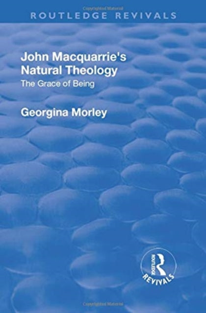 Book cover of: John Macquarrie’s Natural Theology. By: Georgina Morley