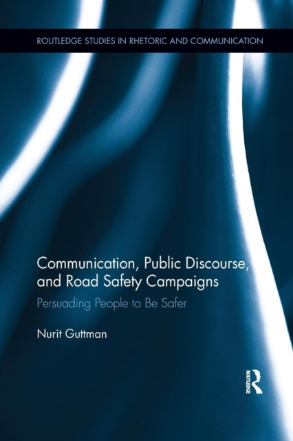 Book cover of: Communication, Public Discourse, and Road Safety Campaigns. By: Nurit Guttman