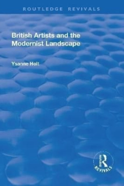 Book cover of: British Artists and the Modernist Landscape