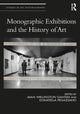 Book cover of: Monographic Exhibitions and the History of Art. By: Maia Wellington Gahtan