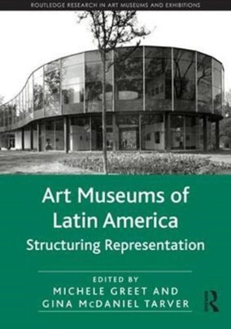 Book cover of: Art Museums of Latin America. By: Michele Greet