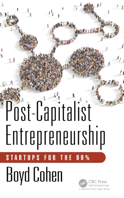 Book cover of: Post-Capitalist Entrepreneurship. By:  Boyd Cohen