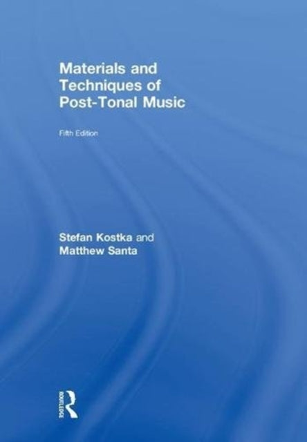 Book cover of: Materials and Techniques of Post-Tonal Music. By: Stefan Kostka