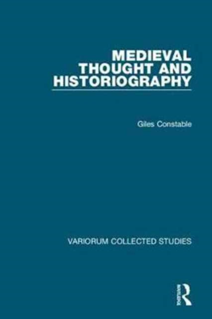 Book cover of: Medieval Thought and Historiography. By: Giles Constable