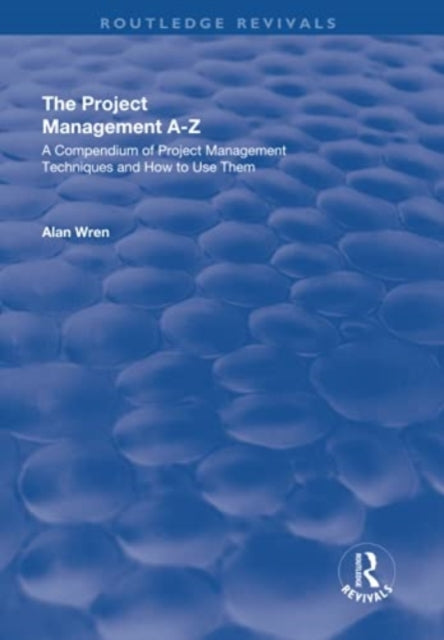 Book cover of: Project Management A-Z: A Compendium of Project Management Techniques and How to Use Them
