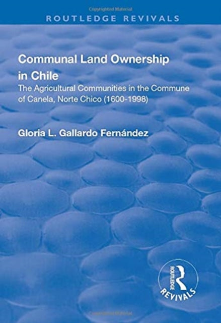 Book cover of: Communal Land Ownership in Chile. By: Gloria L. Gallardo Fernandez