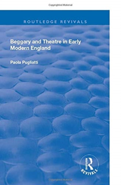 Book cover of: Beggary and Theatre in Early Modern England