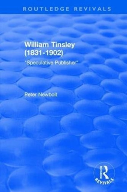 Book cover of: William Tinsley (1831-1902): Speculative Publisher. By: Peter Newbolt