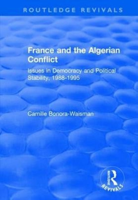 Book cover of: France and the Algerian Conflict. By: Camille Bonora-Waisman