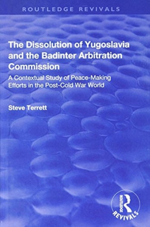 The Dissolution of Yugoslavia and the Badinter Arbitration Commission