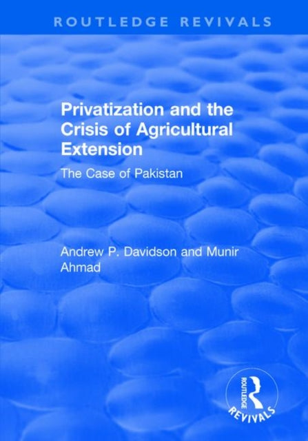 Privatization and the Crisis of Agricultural Extension: The Case of Pakistan