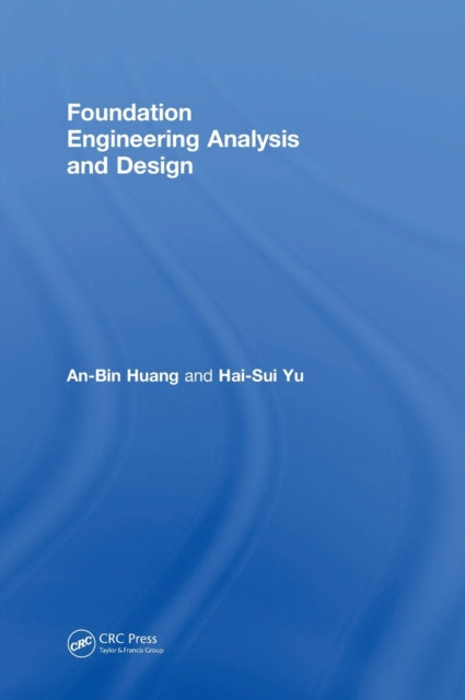 Book cover of: Foundation Engineering Analysis and Design. By: An-Bin Huang