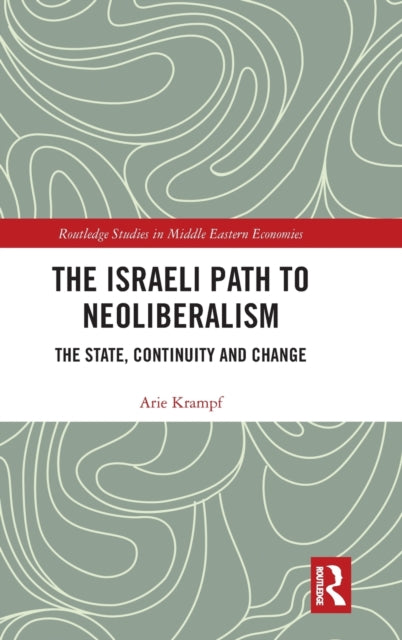 Book cover of: Israeli Path to Neoliberalism. By: Arie Krampf
