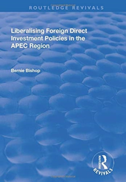 Book cover of: Liberalising Foreign Direct Investment Policies in the APEC Region