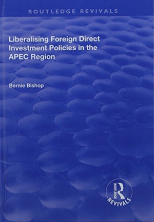 Liberalising Foreign Direct Investment Policies in the APEC Region