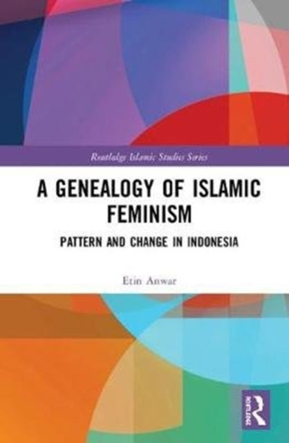 Book cover of: Genealogy of Islamic Feminism. By: Etin Anwar