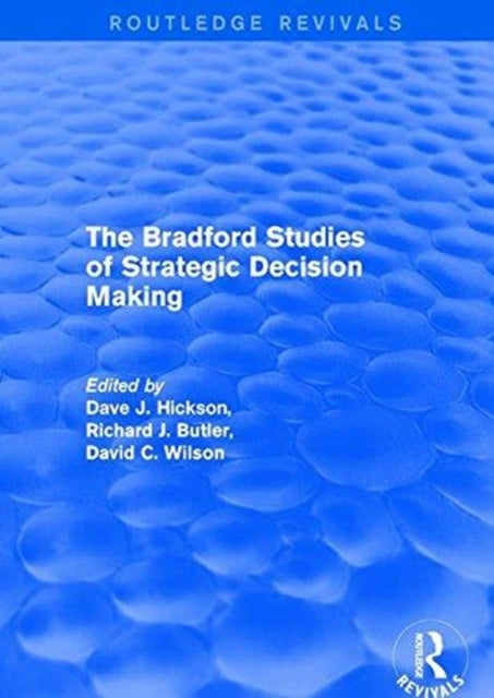 Book cover of: Bradford Studies of Strategic Decision Making. By: Dave J. Hickson