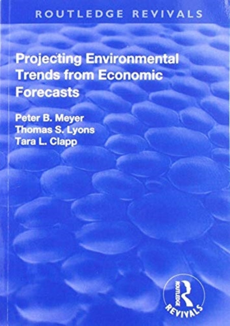 Book cover of: Projecting Environmental Trends from Economic Forecasts. By: Meyer, Peter B.