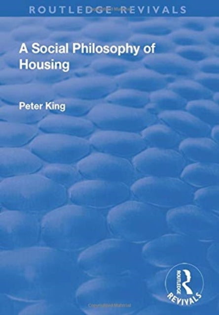 Book cover of: Social Philosophy of Housing. By: Peter King