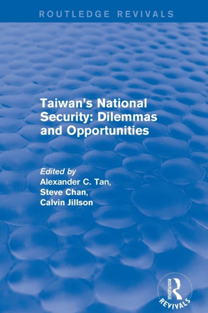 Book cover of: Revival: Taiwan's National Security: Dilemmas and Opportunities (2001). By: Alexander C. Tan