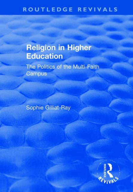 Book cover of: Religion in Higher Education. By: Sophie Gilliat-Ray