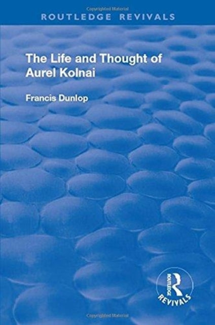 Book cover of: Life and Thought of Aurel Kolnai. By: Francis Dunlop