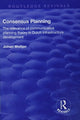 Book cover of: Consensus Planning: The Relevance of Communicative Planning Theory in Duth Infrastructure Development. By: Johan Woltjer