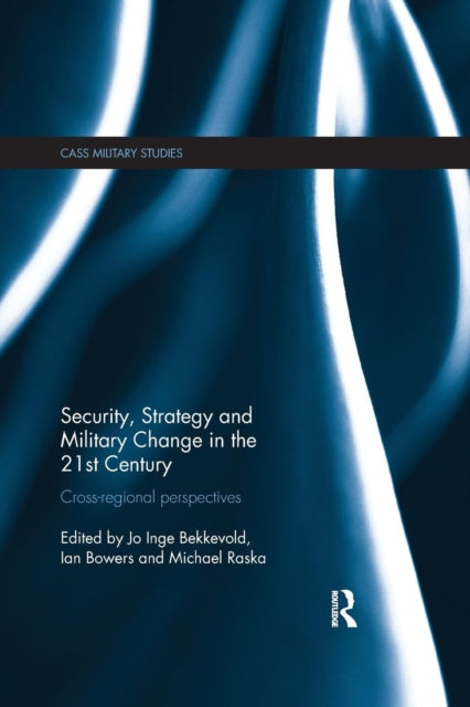 Book cover of: Security, Strategy and Military Change in the 21st Century. By: Jo Inge Bekkevold