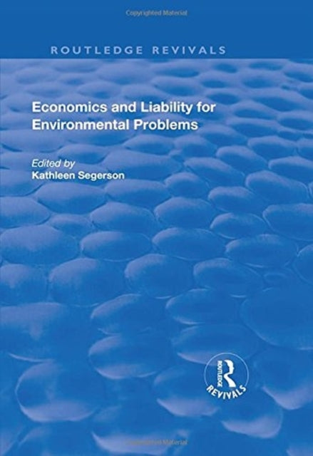 Book cover of: Economics and Liability for Environmental Problems. By: Kathleen Segerson