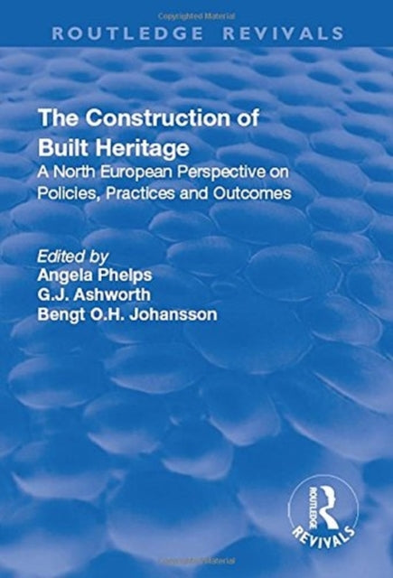 Book cover of: Construction of Built Heritage. By: Gregory John Ashworth