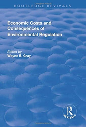 Economic Costs and Consequences of Environmental Regulation