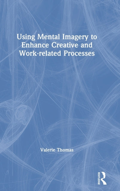 Book cover of: Using Mental Imagery to Enhance Creative and Work-related Processes. By: Valerie Thomas