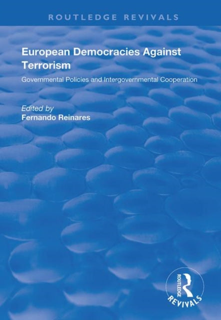 Book cover of: European Democracies Against Terrorism: Governmental Policies and Intergovernmental Cooperation. By: Fernando Reinares