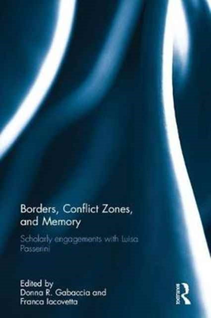 Book cover of: Borders, Conflict Zones, and Memory. By: Donna R. Gabaccia