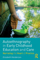 Book cover of: Autoethnography in Early Childhood Education and Care. By: Elizabeth Henderson