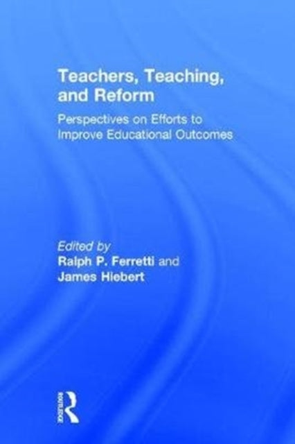 Book cover of: Teachers, Teaching, and Reform. By: Ralph P. Ferretti