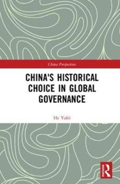 Book cover of: China's Historical Choice in Global Governance. By: He Yafei