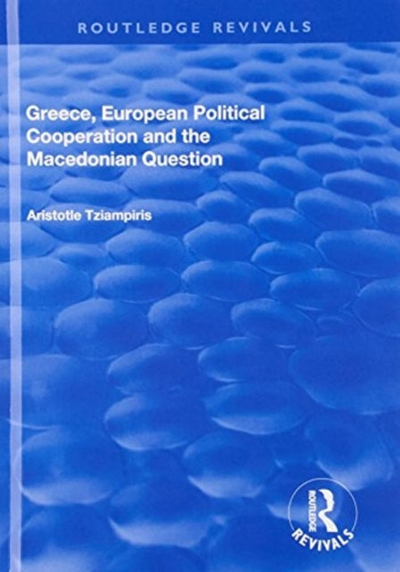 Book cover of: Greece, European Political Cooperation and the Macedonian Question. By: Aristotle Tziampiris