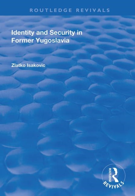 Book cover of: Identity and Security in Former Yugoslavia. By: Zlatko Isakovic