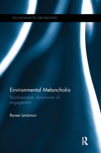 Book cover of: Environmental Melancholia. By: Renee Lertzman